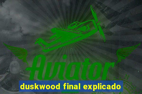 duskwood final explicado